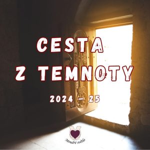 Cesta z Temnoty 2024 – 2025